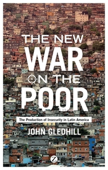 Paperback The New War on the Poor: The Production of Insecurity in Latin America Book