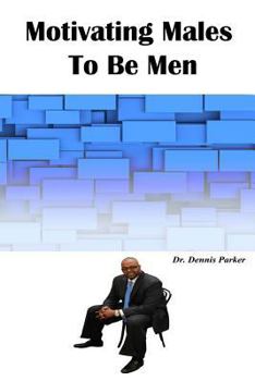 Motivating Males to Be Men