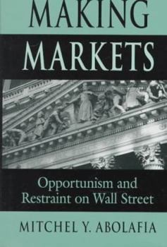 Hardcover Making Markets: Opportunism and Restraint on Wall Street Book