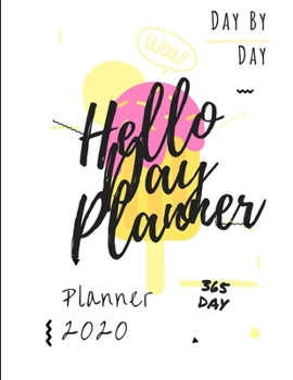 Hello Day Planner: Day By Day Planner 2020