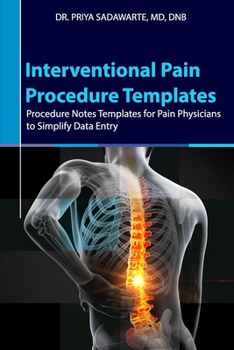 Paperback Interventional Pain Procedure Templates: Procedure Notes Templates for Pain Physicians to Simplify Data Entry Book