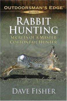 Paperback Rabbit Hunting: Secrets of a Master Cottontail Hunter Book