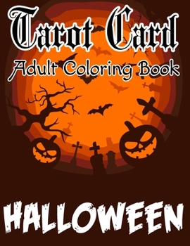 Tarot Card Adult Coloring Book Halloween: This is a Great introduction to Tarot and so fun to color.