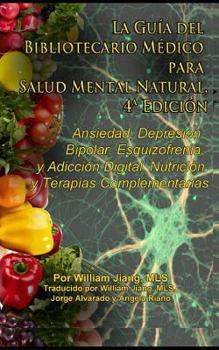 Paperback La Guía del Bibliotecario Médico para Salud Mental Natural: Ansiedad, Depresión, Bipolar, Esquizofrenia, y Adicción Digital: Nutrición y Terapias Comp [Spanish] Book