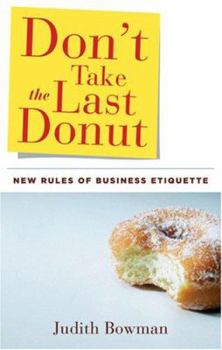 Hardcover Don't Take the Last Donut: New Rules of Business Etiquette Book