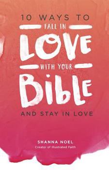 Paperback 10 Ways to Fall in Love with Your Bible: And Stay in Love Book