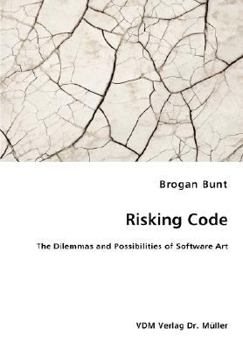 Paperback Risking Code - The Dilemmas and Possibilities of Software Art Book