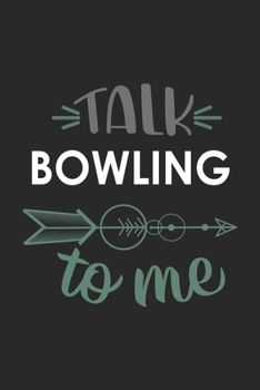 Paperback Talk BOWLING To Me Cute BOWLING Lovers BOWLING OBSESSION Notebook A beautiful: Lined Notebook / Journal Gift,, 120 Pages, 6 x 9 inches, Personal Diary Book