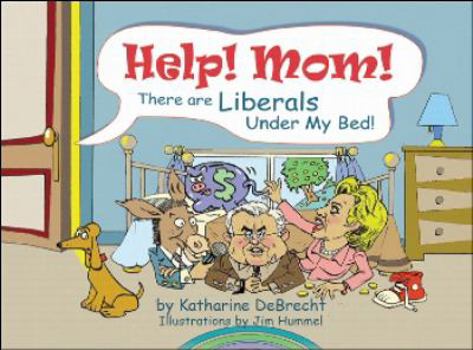 Hardcover Help! Mom! There Are Liberals Under My Bed Book