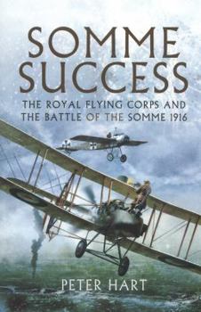 Paperback Somme Success: The Royal Flying Corps and the Battle of the Somme, 1916 Book