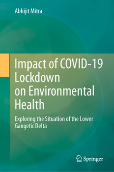 Hardcover Impact of Covid-19 Lockdown on Environmental Health: Exploring the Situation of the Lower Gangetic Delta Book