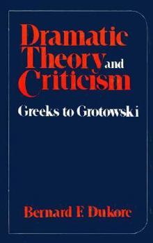 Dramatic Theory and Criticism: Greeks to Grotowski