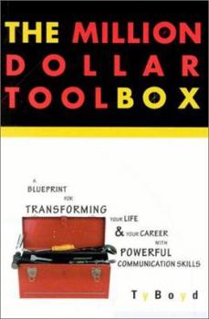 Paperback The Million Dollar Toolbox: A Blueprint for Transforming Your Life & Your Career with Powerful Communication Skills Book