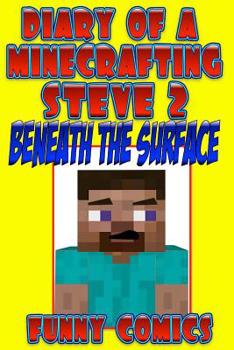Paperback Diary Of A Minecrafting Steve: Beneath The Surface Book