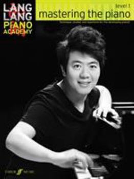 Paperback Lang Lang Piano Academy -- Mastering the Piano: Level 1 -- Technique, Studies and Repertoire for the Developing Pianist Book