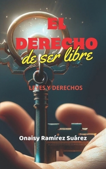 Paperback El Derecho de Ser Libre: Leyes Y Derechos [Spanish] Book