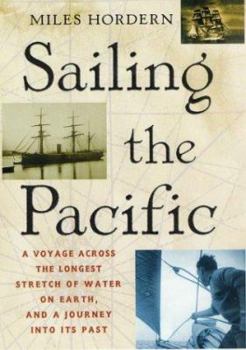 Hardcover Sailing the Pacific: A Voyage Across the Longest Stretch of Water on Earth, and a Journey Into Its Past Book