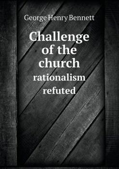 Paperback Challenge of the church rationalism refuted Book