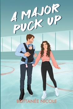 A Major Puck Up: A Dad's best friend, age gap, single dad romance (The Revenge Games) - Book #3 of the Revenge Games