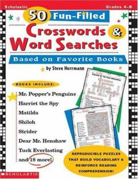 Paperback 50 Fun-Filled Crosswords & Word Searches Based on Favorite Books: Reproducible Puzzles That Build Vocabulary & Reinforce Reading Comprehension! Book