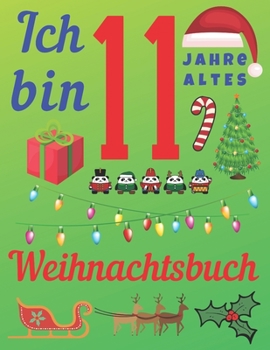 Paperback Ich bin 11 Jahre altes Weihnachtsbuch: Das Weihnachtsjournal und Skizzenbuch f?r Elfj?hrige Kinder [Italian] Book