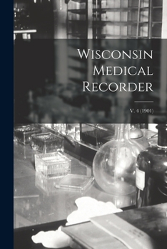 Paperback Wisconsin Medical Recorder; v. 4 (1901) Book