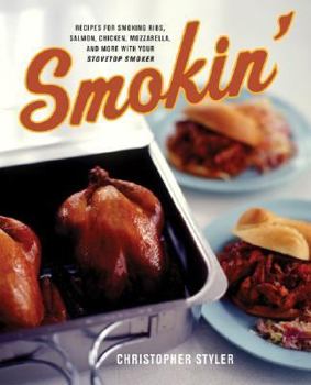 Paperback Smokin': Recipes for Smoking Ribs, Salmon, Chicken, Mozzarella, and More with Your Stovetop Smoker Book
