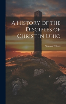 Hardcover A History of the Disciples of Christ in Ohio Book