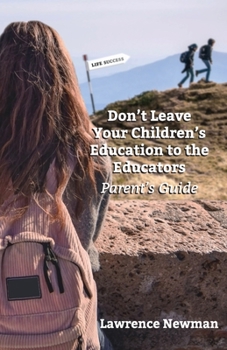 Paperback Don't Leave Your Children's Education To The Educators Book