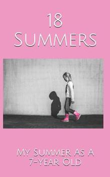 Paperback 18 Summers: My Summer As A 7-Year Old Book
