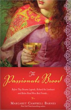 Paperback The Passionate Brood: A Novel of Richard the Lionheart and the Man Who Became Robin Hood Book