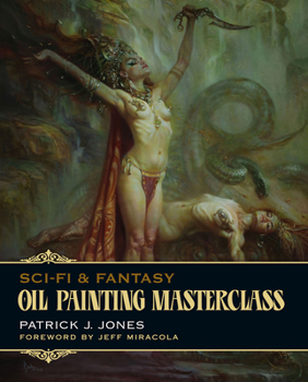 Paperback Sci-Fi & Fantasy Oil Painting Masterclass: Layers, Blending & Glazing Book