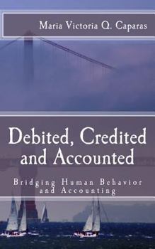 Paperback Debited, Credited and Accounted: Bridging Human Behavior and Accounting Book