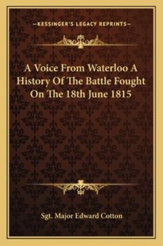 Paperback A Voice From Waterloo A History Of The Battle Fought On The 18th June 1815 Book