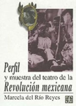 Hardcover Perfil y Muestra del Teatro de La Revolucin Mexicana. Book