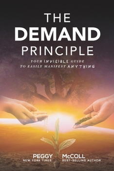 Paperback The Demand Principle: Your Invisible Guide To Easily Manifest Anything Book