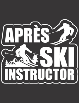 Trainingsbuch für Skifahrer: Stetige Verbesserung mit diesem Trainigstagebuch ? Vorlage für über 100 Trainigstage ? Planen, üben, umsetzen ? A4+ Format ? Motiv: Apres ski instructor (German Edition)