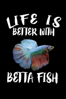 Paperback Life Is Better With Betta Fish: Animal Nature Collection Book