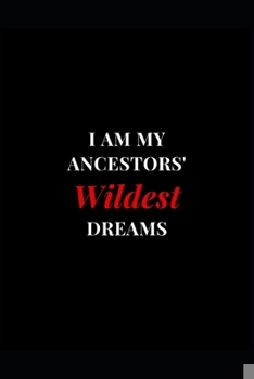 Paperback I Am My Ancestors' Wildest Dreams: Red Lined Notebook Journal 6x9 120 Pages Book