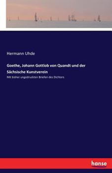 Paperback Goethe, Johann Gottlob von Quandt und der Sächsische Kunstverein: Mit bisher ungedruckten Briefen des Dichters [German] Book