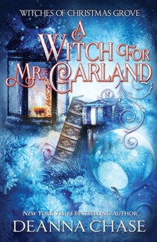 A Witch For Mr. Garland (Witches of Christmas Grove) - Book #6 of the Witches of Christmas Grove