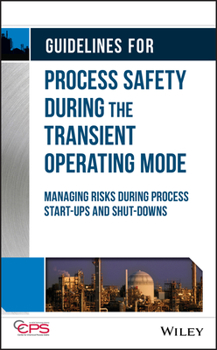 Hardcover Guidelines for Process Safety During the Transient Operating Mode: Managing Risks During Process Start-Ups and Shut-Downs Book