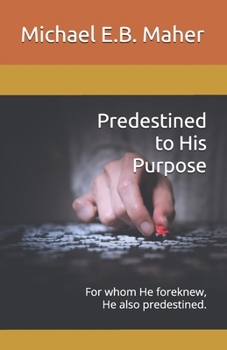 Paperback Predestined to His Purpose: For whom He foreknew, He also predestined. Book