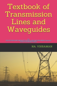 Textbook of Transmission Lines and Waveguides: For BE/B.TECH/BCA/MCA/ME/M.TECH/Diploma/B.Sc/M.Sc/BBA/MBA/Competitive Exams & Knowledge Seekers (2020)