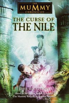 The Curse of the Nile (The Mummy Chronicles, 3) - Book #3 of the Mummy Chronicles