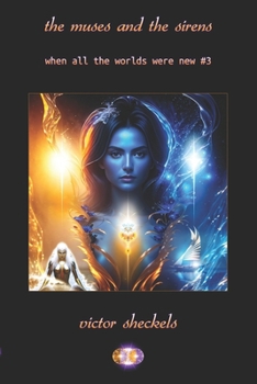 Paperback The Muses and the Sirens: When All The Worlds Were New #3 Book