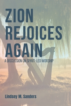 ZION REJOICES AGAIN: A Discussion on Spirit-Led Worship