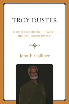 Paperback Troy Duster: Berkeley Sociologist, Teacher, and Civil Rights Activist Book