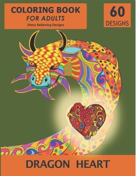 Paperback Dragon Heart: Coloring Book for Adults Stress Relieving Designs Book