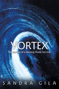 Hardcover Vortex: The Journey of a Nursing Home Survivor Book